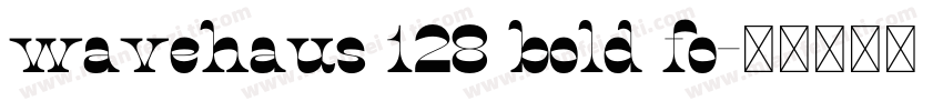 wavehaus 128 bold fo字体转换